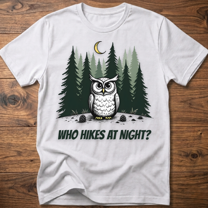 Who Hikes at Night Owl T-Shirt
